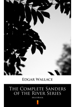 The Complete Sanders of the River Series. MultiBook