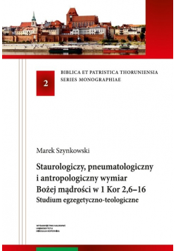 Staurologiczny pneumatologiczny i antropologiczny wymiar Bożej mądrości w 1 Kor 2,6-16.