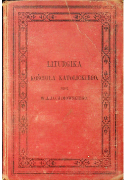 Liturgika Kościoła Katolickiego 1882 r