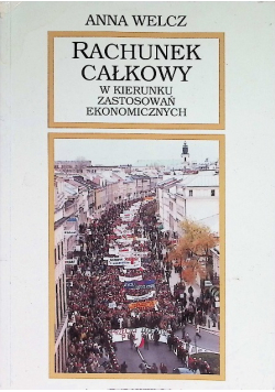 Rachunek całkowy w kierunku zastosowań ekonomicznych
