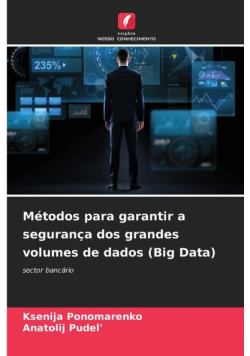 Métodos para garantir a segurança dos grandes volumes de dados (Big Data)