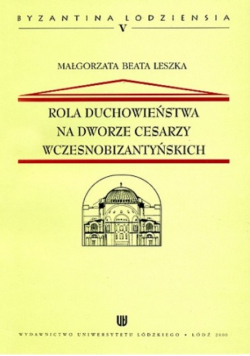 Rola duchowieństwa na dworze cesarzy wczesnobizantyńskich