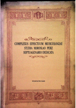 Complexus effectuum musicologiae Studia Miroslao Perez Septuagenario dedicata