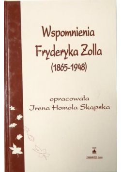 Wspomnienia Fryderka Zolla 1865 - 1948 r.