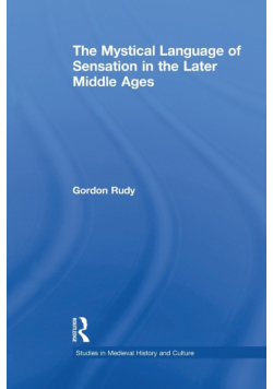 The Mystical Language of Sensation in the Later Middle Ages