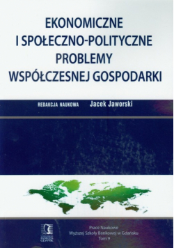 Ekonomiczne i społeczno-polityczne problemy współczesnej gospodarki