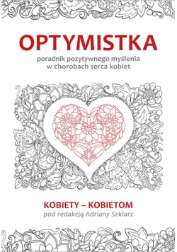 Optymistka poradnik pozytywnego myślenia w chorobach serca kobiet