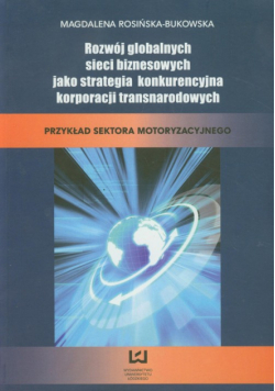 Rozwój globalnych sieci biznesowych jak strategia konkurencyjna korporacji transnarodowych