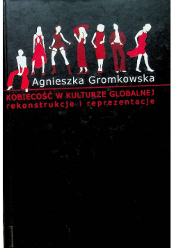 Kobiecość w kulturze globalnej  Rekonstrukcje i reprezentacje