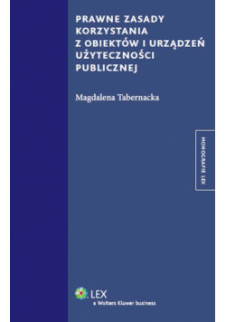 Tabernacka Magdalena - Prawne zasady korzystania z obiektów i urządzeń użyteczności publicznej