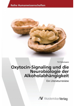 Oxytocin-Signaling und die Neurobiologie der Alkoholabhängigkeit
