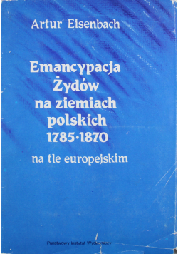 Emancypacja Żydów na ziemiach polskich 1785 - 1870 na tle europejskim