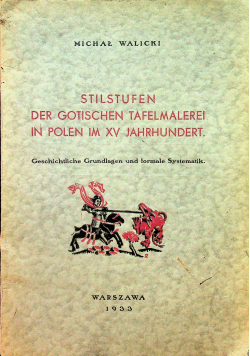 Stilstufen Der Gotischen Tafelmalerei in Polen im XV jahrhundert 1933 r oraz autograf  Walickiego