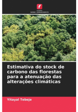 Estimativa do stock de carbono das florestas para a atenuação das alterações climáticas