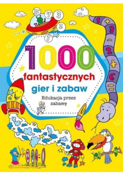 1000 fantastycznych gier i zabaw