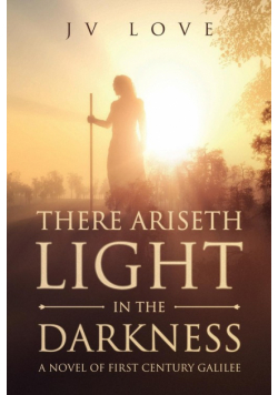 There Ariseth Light in the Darkness