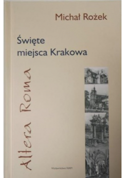 Święte miejsca Krakowa Altera Roma