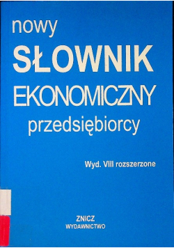 Nowy słownik ekonomiczny przedsiębiorcy
