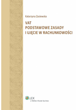 VAT : podstawowe zasady i ujęcie w rachunkowości