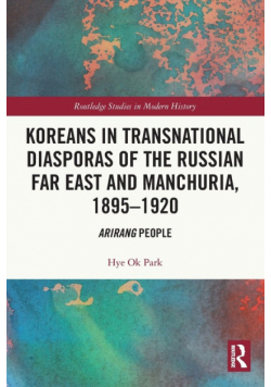 Koreans in Transnational Diasporas of the Russian Far East and Manchuria, 1895-1920