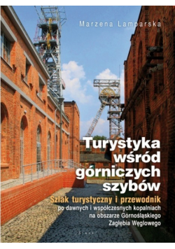 Turystyka wśród górniczych szybów