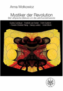Mystiker der Revolution. Der utopische Diskurs um die Jahrhundertwende. Gustav Landauer - Frederik v