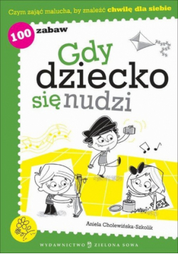 Cholewińska-Szkolik Aniela - Gdy dziecko się nudzi