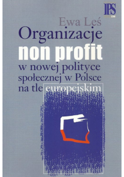 Organizacje non profit w nowej polityce społecznej w Polsce na tle europejskim