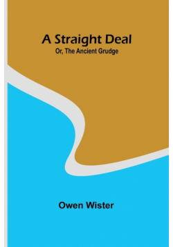 A Straight Deal; Or, The Ancient Grudge