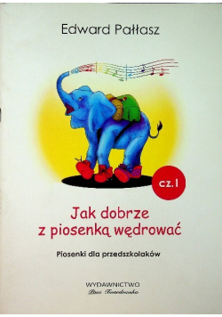 Jak dobrze z piosenką wędrować Część I