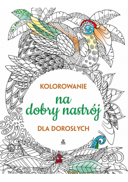 Kolorowanie dla dorosłych Na dobry nastrój