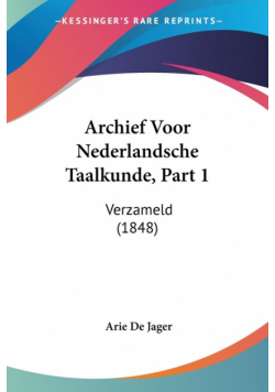 Archief Voor Nederlandsche Taalkunde, Part 1