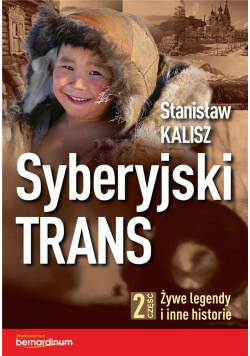 Syberyjski Trans cz.2 Żywe legendy i inne historie