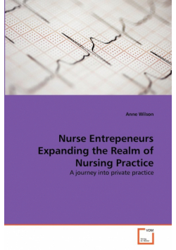 Nurse Entrepeneurs Expanding the Realm of Nursing Practice
