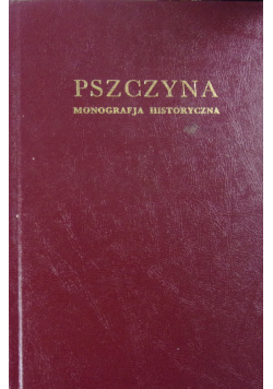 Pszczyna Monografja historyczna Reprint z 1936 r.