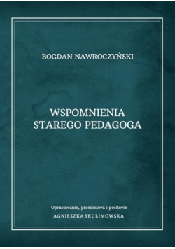 Bogdan Nawroczyński. Wspomnienia starego pedagoga