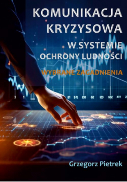 Komunikacja kryzysowa w systemie ochrony ludności. Wybrane zagadnienia