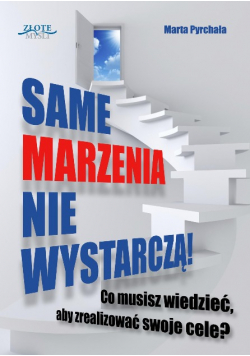 Same marzenia nie wystarczą
