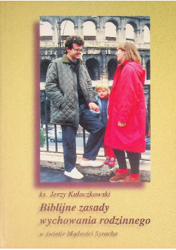 Biblijne zasady wychowania rodzinnego