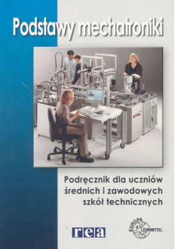 Podstawy mechatroniki : Podręcznik dla uczniów średnich i zawodowych szkół technicznych