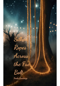 Silken Ropes Across the Fae Bolt