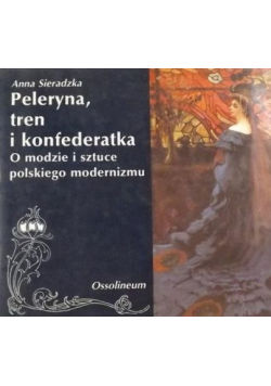 Peleryna tren i konfederatka O modzie i sztuce polskiego modernizmu