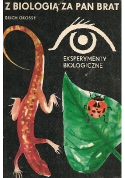 Z biologią za pan brat Eksperymenty biologiczne