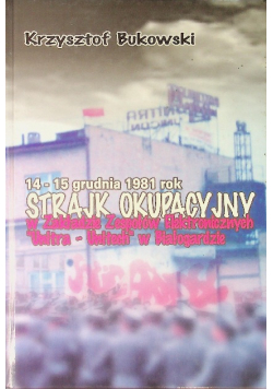 14 - 15 grudnia 1981 rok Strajk okupacyjny w Zakładzie Zespołów Elektronicznych "Unitra - Unitech" w Białogardzie