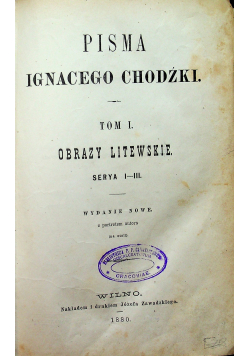 Pisma Ignacego Chodźki Tom I Obrazy litewskie 1880 r.