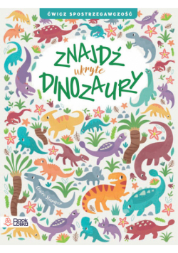 Znajdź ukryte dinozaury. Ćwicz spostrzegawczość