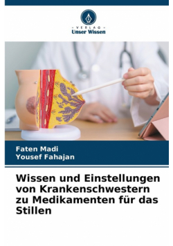 Wissen und Einstellungen von Krankenschwestern zu Medikamenten für das Stillen