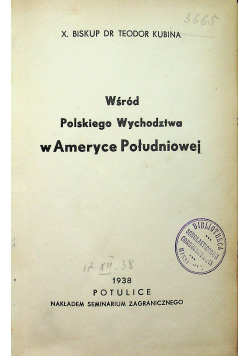 Wśród Polskiego Wychodztwa w Ameryce Południowej 1938r plus Dedykacja Kubina