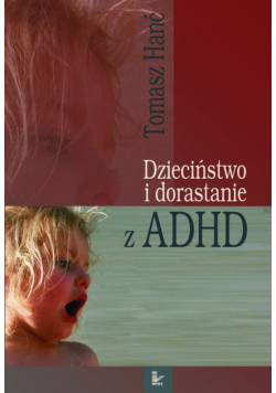 Hanć Tomasz - Dzieciństwo i dorastanie z ADHD