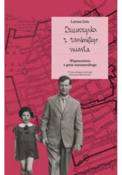 Dziewczynka z zamkniętego miasta. Wspomnienia z getta warszawskiego